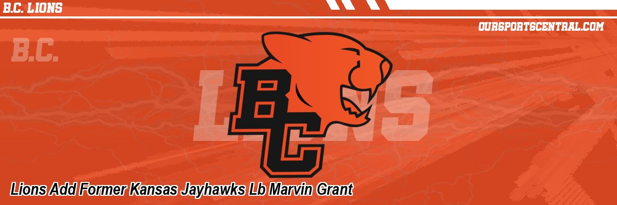 Lions Add Former Kansas Jayhawks Lb Marvin Grant