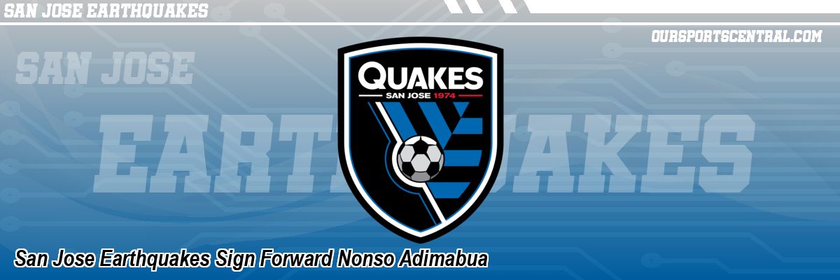 San Jose Earthquakes Sign Forward Nonso Adimabua
