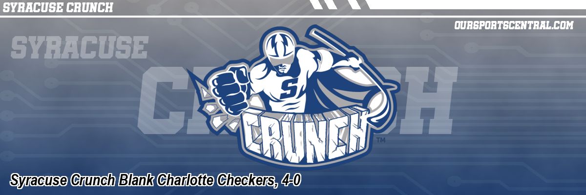 Syracuse Crunch Blank Charlotte Checkers, 4-0
