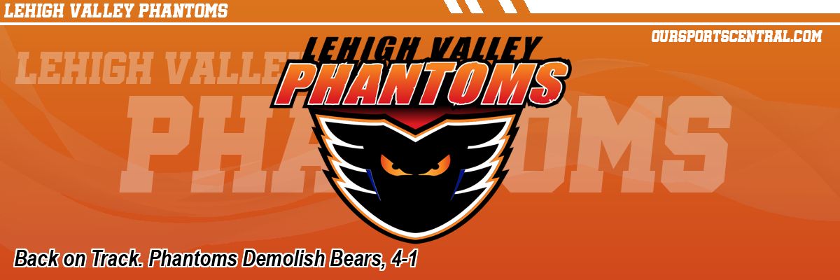 Back on Track. Phantoms Demolish Bears, 4-1