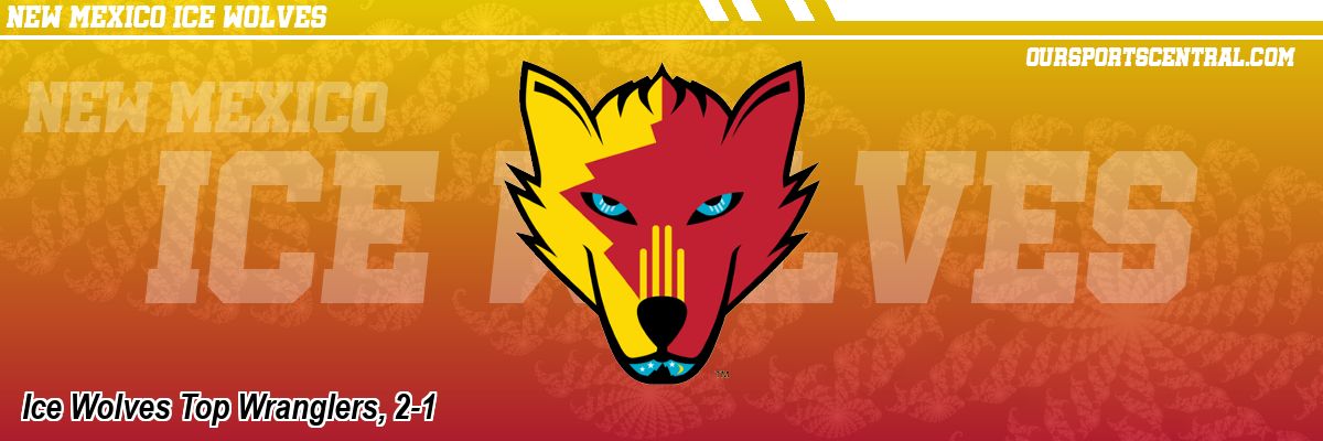 Ice Wolves Top Wranglers, 2-1