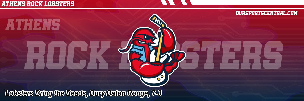 Lobsters Bring the Beads, Bury Baton Rouge, 7-3