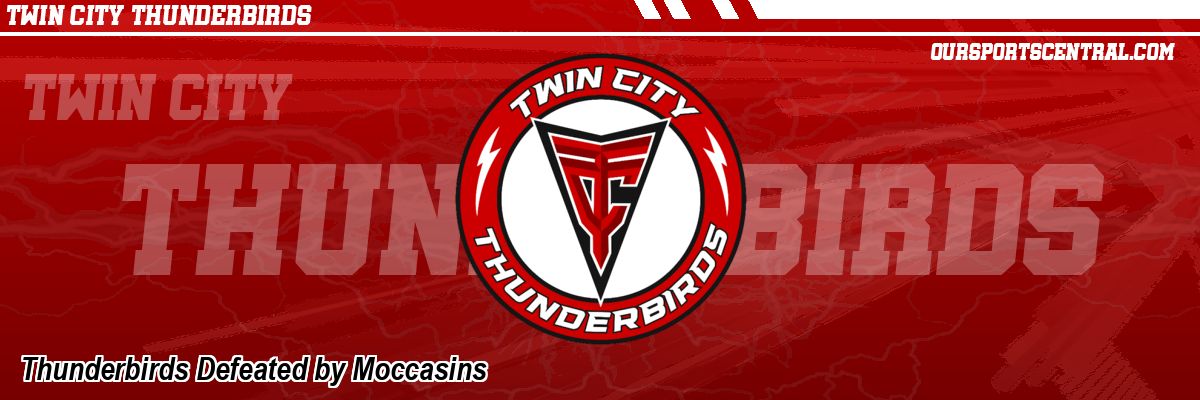 Thunderbirds Defeated by Moccasins