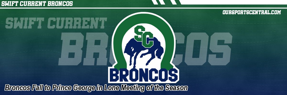 Broncos Fall to Prince George in Lone Meeting of the Season