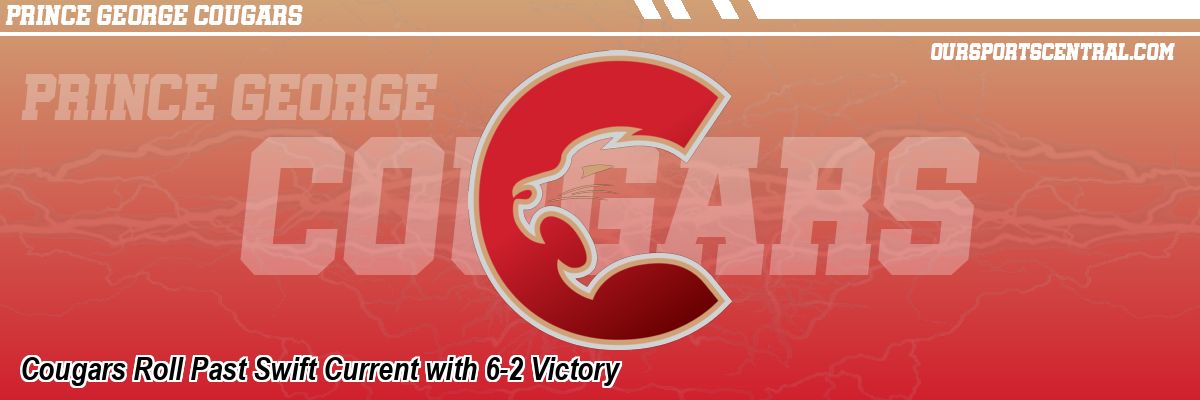 Cougars Roll Past Swift Current with 6-2 Victory