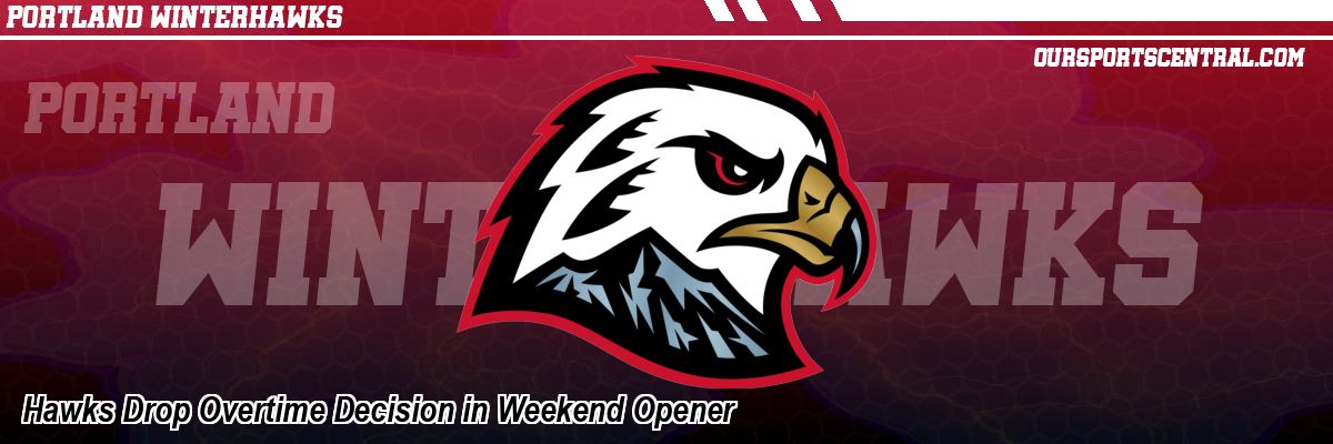 Hawks Drop Overtime Decision in Weekend Opener