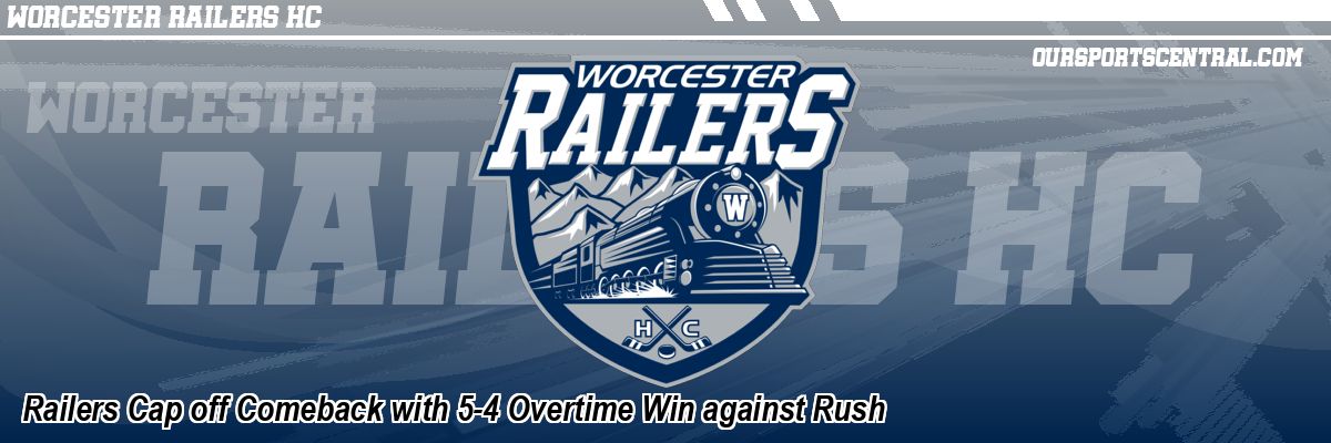 Railers Cap off Comeback with 5-4 Overtime Win against Rush