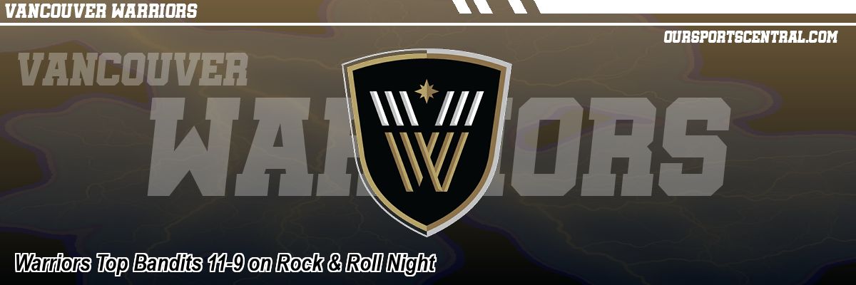 Warriors Top Bandits 11-9 on Rock & Roll Night