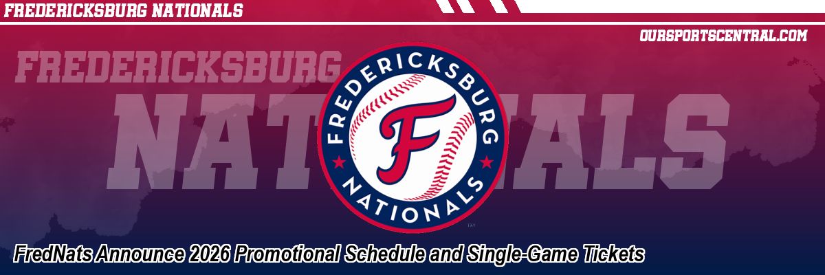 FredNats Announce 2026 Promotional Schedule and Single-Game Tickets