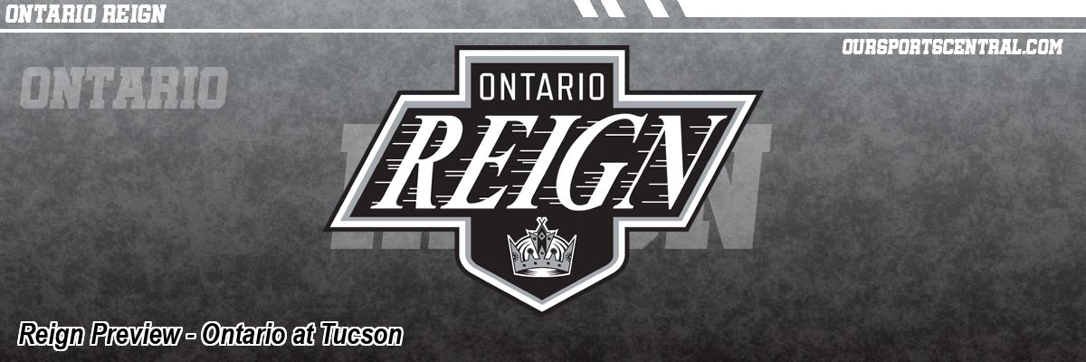 Reign Preview - Ontario at Tucson