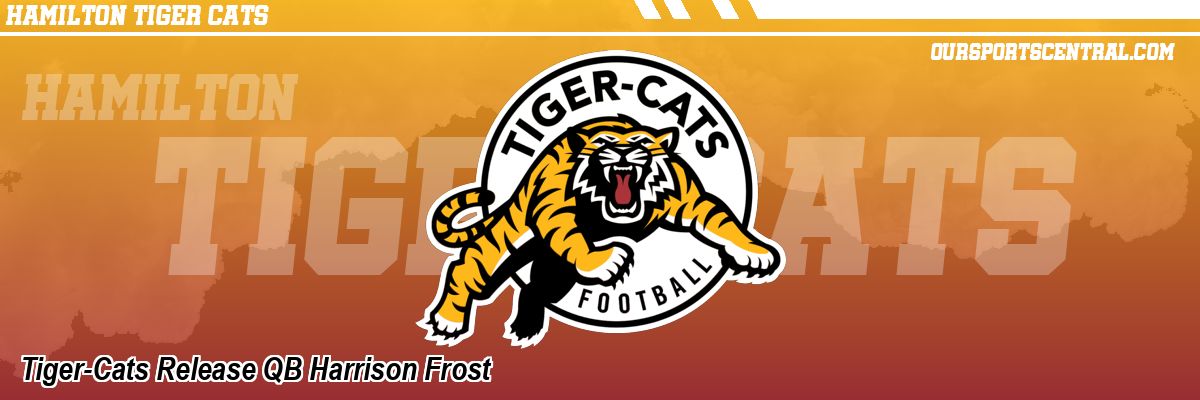 Tiger-Cats Release QB Harrison Frost