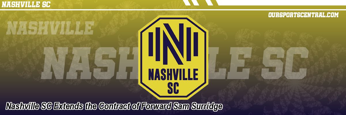 Nashville SC Extends the Contract of Forward Sam Surridge