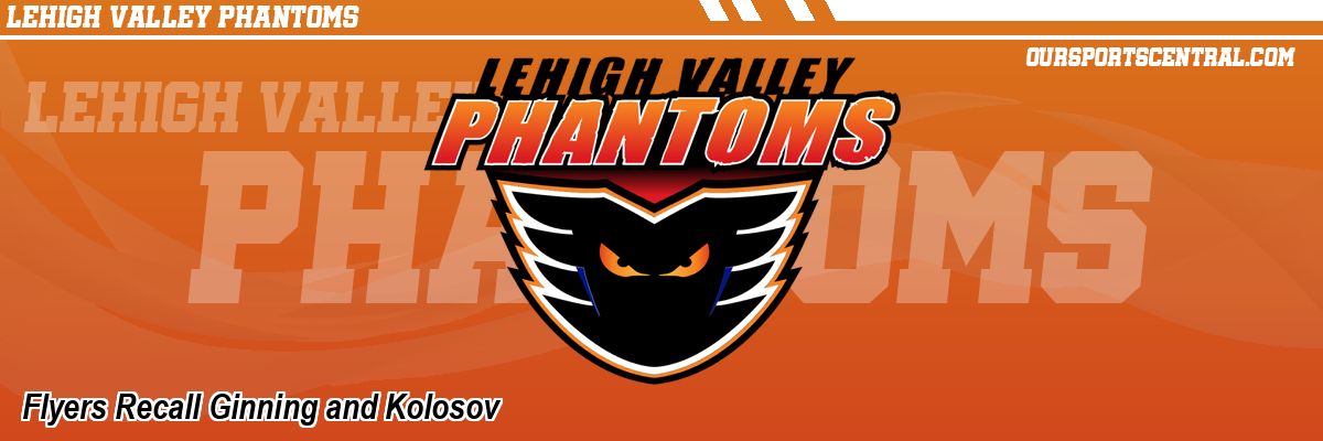 Flyers Recall Ginning and Kolosov
