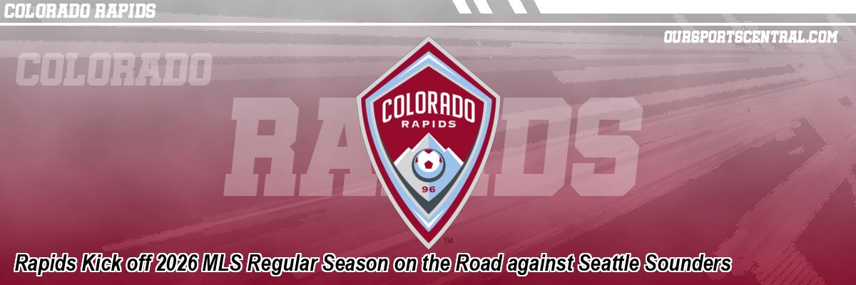 Rapids Kick off 2026 MLS Regular Season on the Road against Seattle Sounders