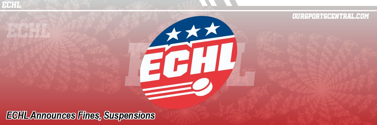 ECHL Announces Fines, Suspensions