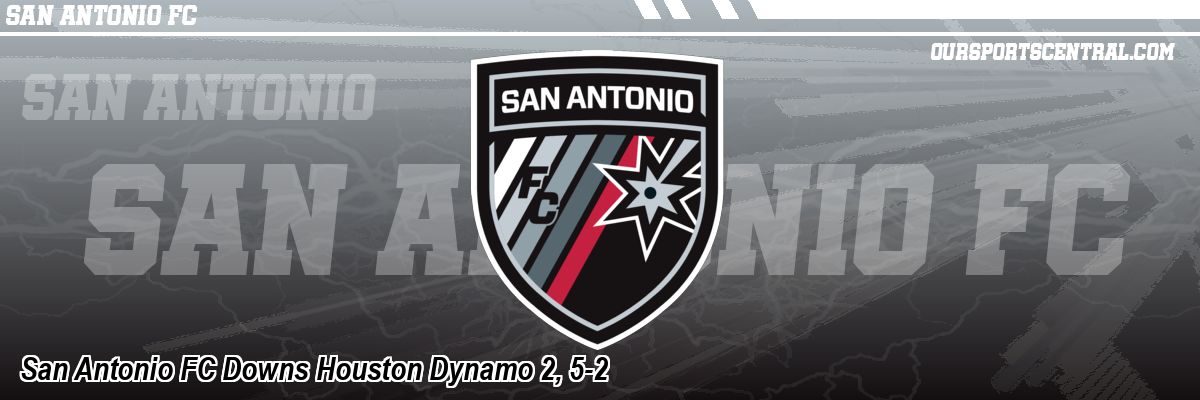 San Antonio FC Downs Houston Dynamo 2, 5-2