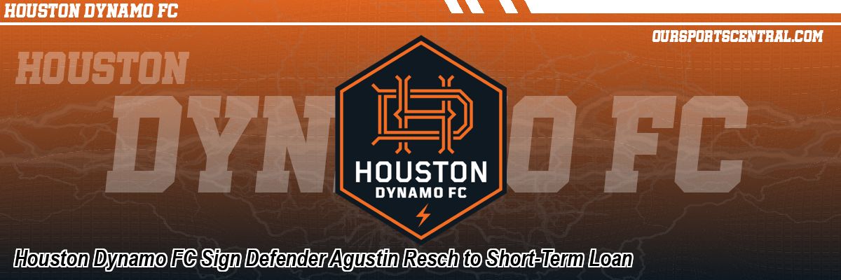 Houston Dynamo FC Sign Defender Agustin Resch to Short-Term Loan
