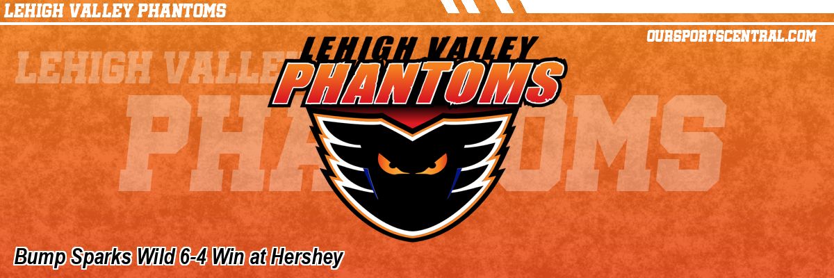 Bump Sparks Wild 6-4 Win at Hershey