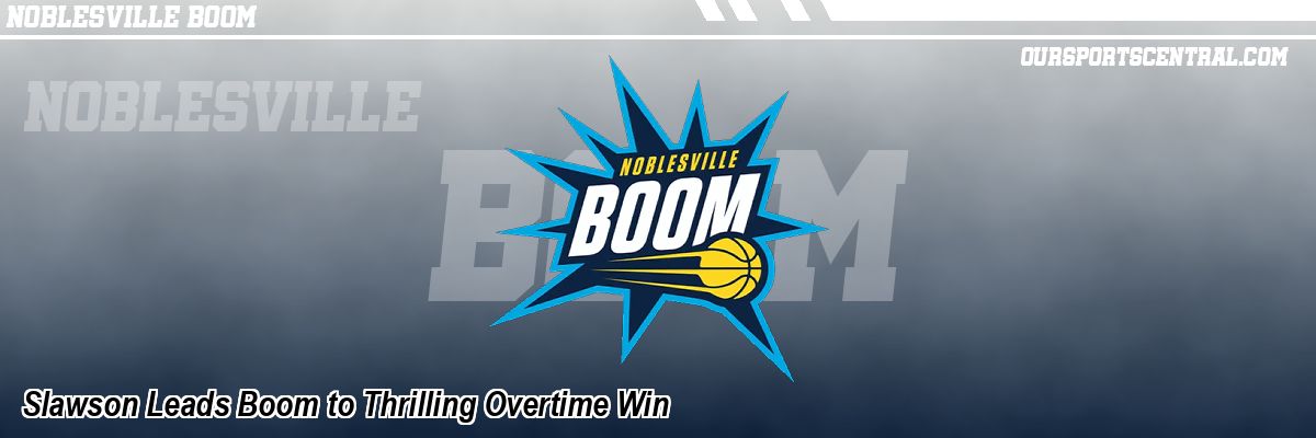 Slawson Leads Boom to Thrilling Overtime Win