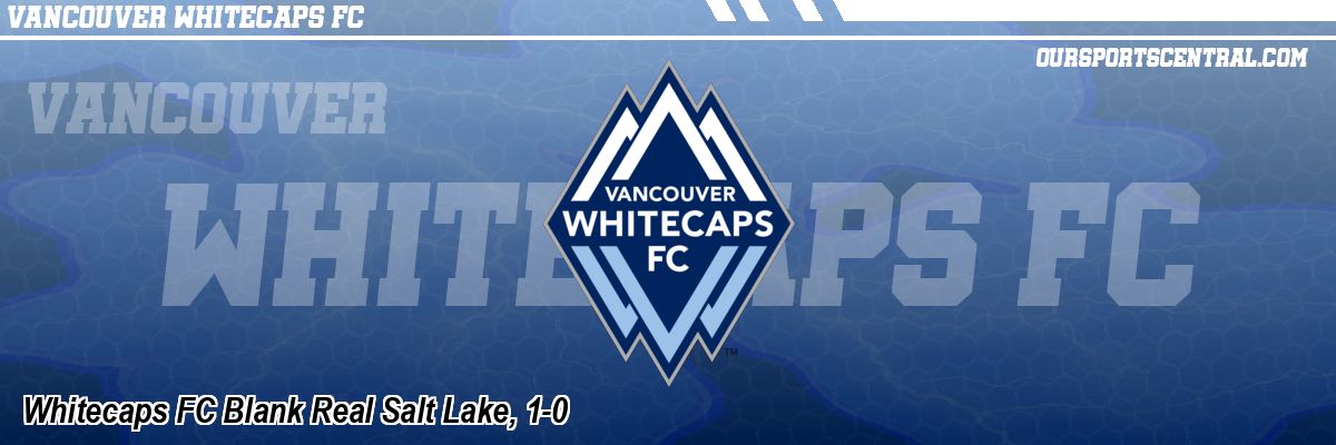 Whitecaps FC Blank Real Salt Lake, 1-0