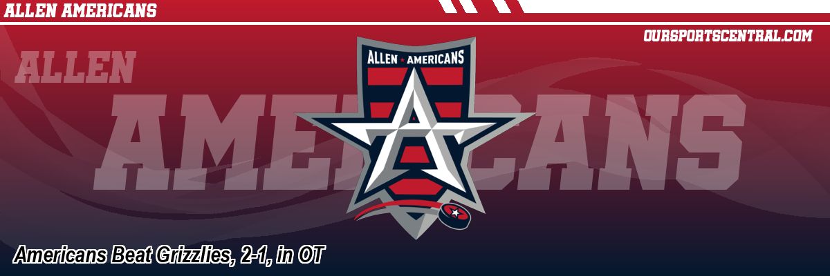 Americans Beat Grizzlies, 2-1, in OT