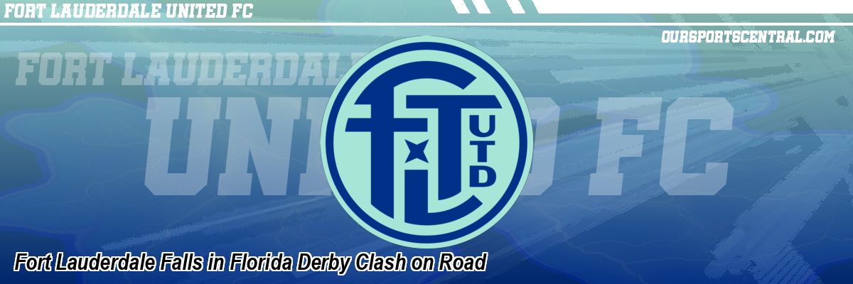 Fort Lauderdale Falls in Florida Derby Clash on Road