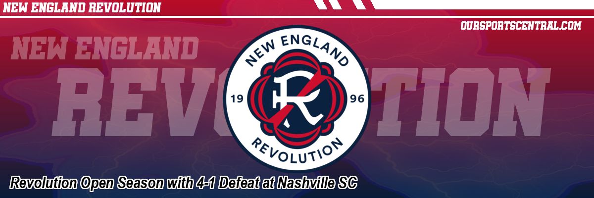 Revolution Open Season with 4-1 Defeat at Nashville SC
