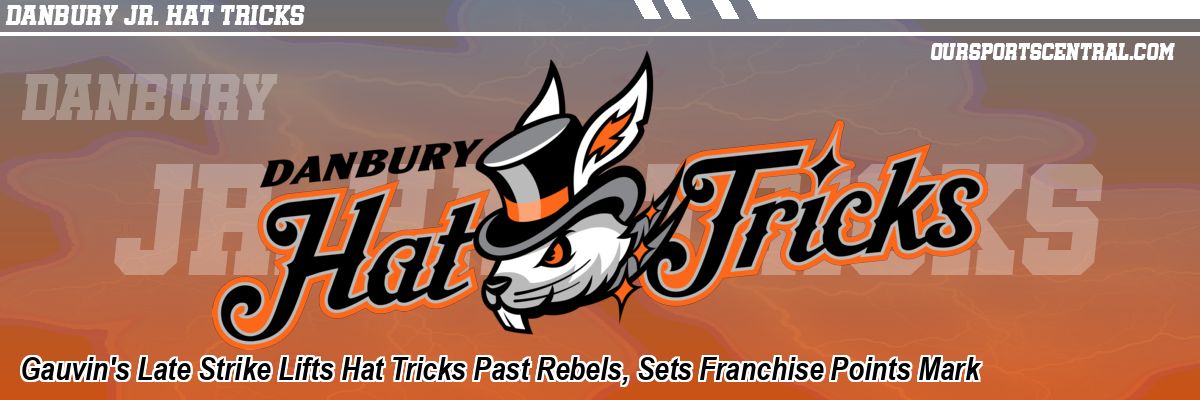 Gauvin's Late Strike Lifts Hat Tricks Past Rebels, Sets Franchise Points Mark