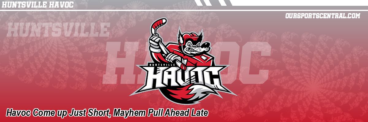 Havoc Come up Just Short, Mayhem Pull Ahead Late
