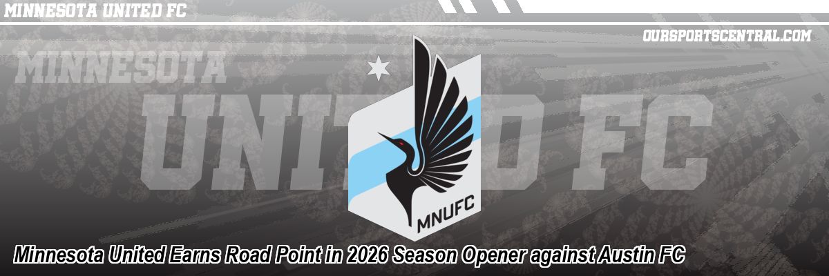 Minnesota United Earns Road Point in 2026 Season Opener against Austin FC