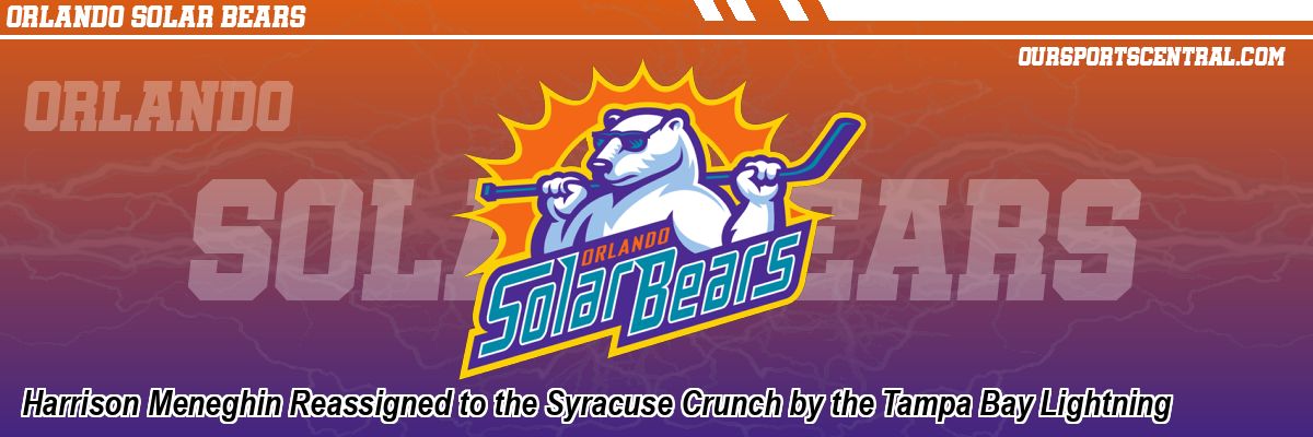 Harrison Meneghin Reassigned to the Syracuse Crunch by the Tampa Bay Lightning