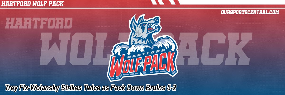 Trey Fix-Wolansky Strikes Twice as Pack Down Bruins 5-2