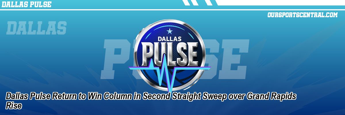Dallas Pulse Return to Win Column in Second Straight Sweep over Grand Rapids Rise