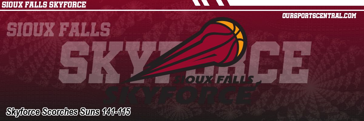 Skyforce Scorches Suns 141-115