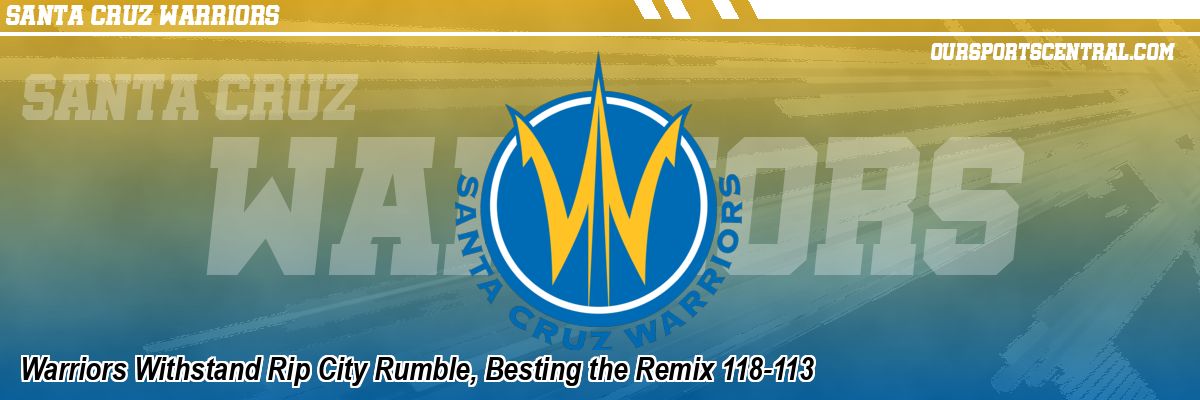 Warriors Withstand Rip City Rumble, Besting the Remix 118-113