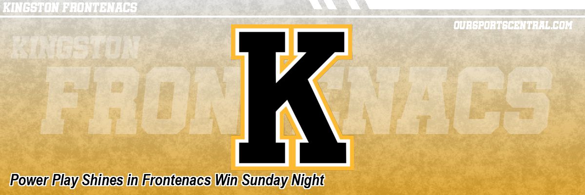 Power Play Shines in Frontenacs Win Sunday Night