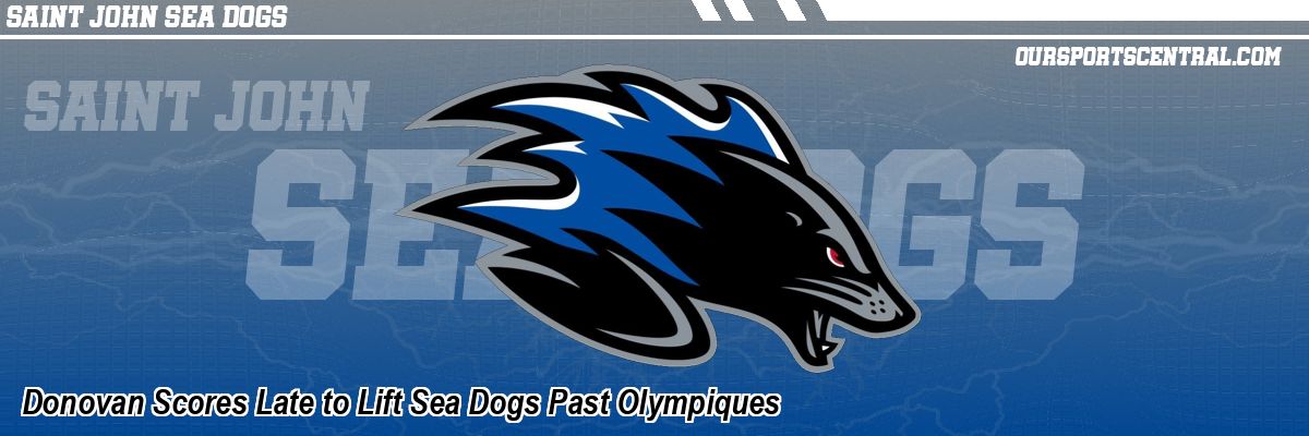 Donovan Scores Late to Lift Sea Dogs Past Olympiques