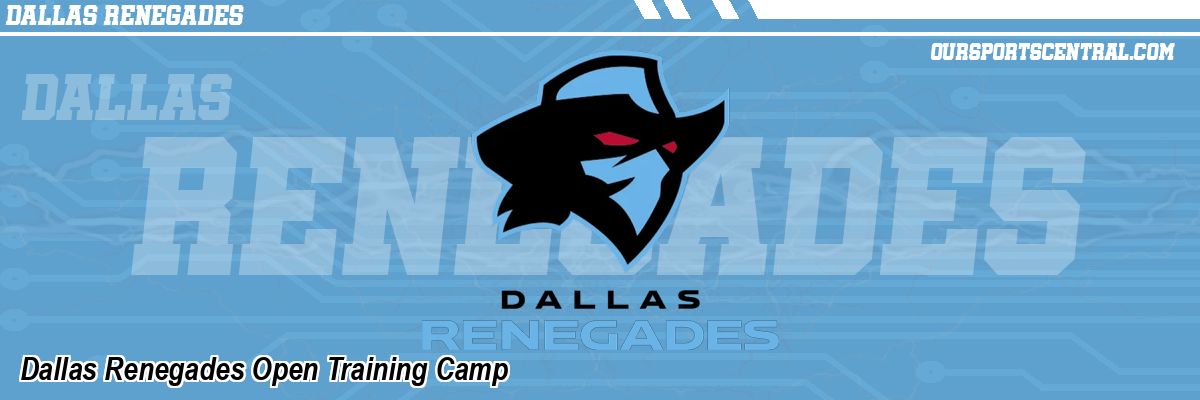 Dallas Renegades Open Training Camp