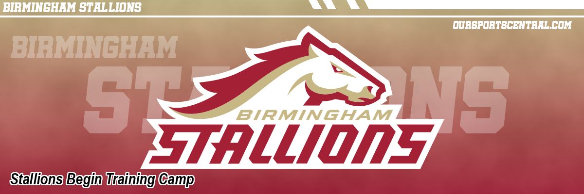 Stallions Begin Training Camp