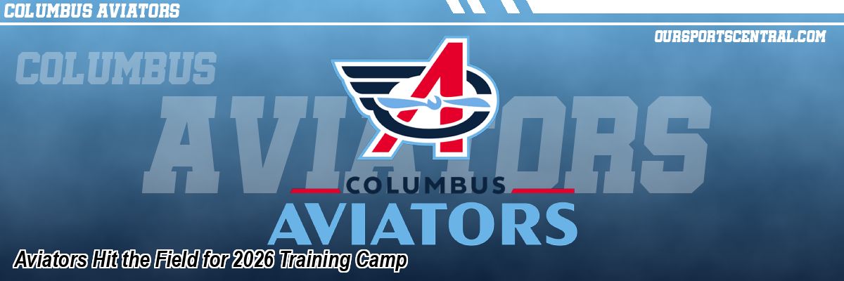 Aviators Hit the Field for 2026 Training Camp