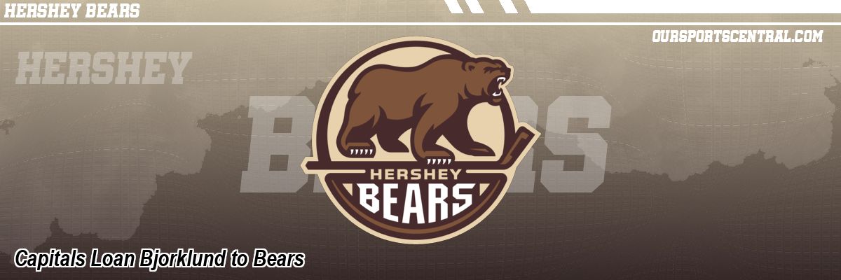 Capitals Loan Bjorklund to Bears