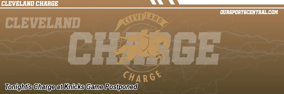 Tonight's Charge at Knicks Game Postponed