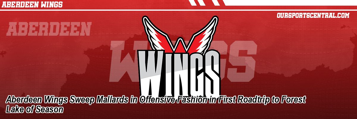 Aberdeen Wings Sweep Mallards in Offensive Fashion in First Roadtrip to Forest Lake of Season