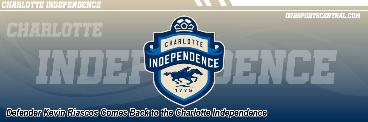 Defender Kevin Riascos Comes Back to the Charlotte Independence