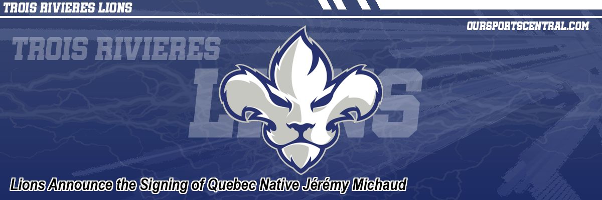 Lions Announce the Signing of Quebec Native Jérémy Michaud