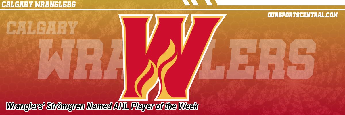 Wranglers' Strömgren Named AHL Player of the Week