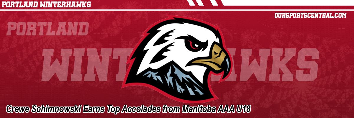 Crewe Schimnowski Earns Top Accolades from Manitoba AAA U18