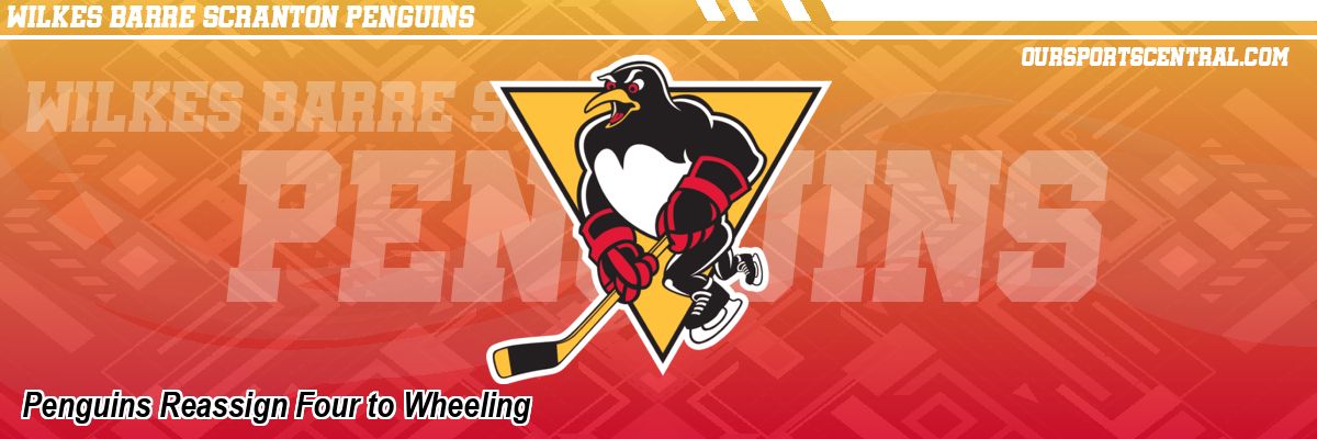 Penguins Reassign Four to Wheeling