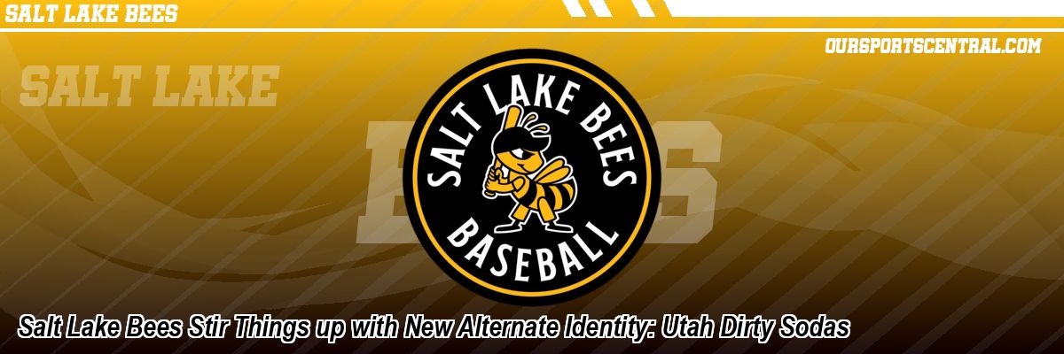 Salt Lake Bees Stir Things up with New Alternate Identity: Utah Dirty Sodas