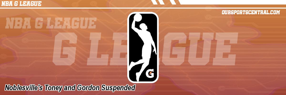 Noblesville's Toney and Gordon Suspended